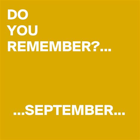 Do you remember september. Things To Know About Do you remember september. 